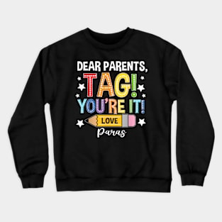 Dear Parents Tag You'Re It Loves Paras Last Day Crewneck Sweatshirt